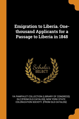 Emigration to Liberia. One-thousand Applicants ... 0344521141 Book Cover