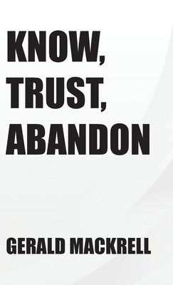 Know, Trust, Abandon 1779623194 Book Cover
