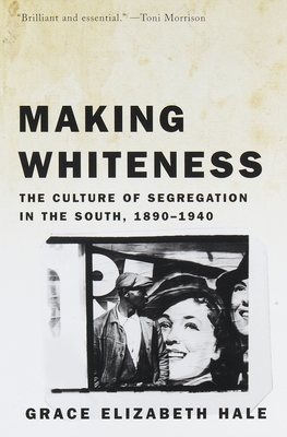 Making Whiteness: The Culture of Segregation in... 0679776206 Book Cover