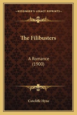 The Filibusters: A Romance (1900) 1165114380 Book Cover