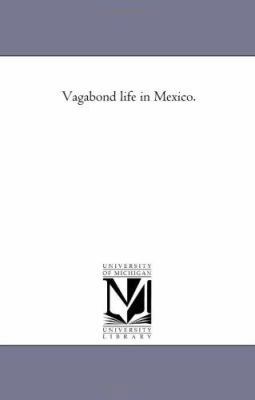 Vagabond Life in Mexico. 1425536395 Book Cover