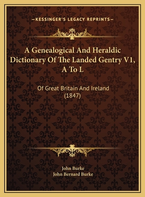 A Genealogical And Heraldic Dictionary Of The L... 1169826741 Book Cover