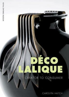 Deco Lalique: Creator to Consumer 0888544472 Book Cover