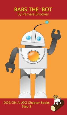 Babs The 'Bot Chapter Book: Sound-Out Phonics B... 1648310168 Book Cover