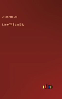 Life of William Ellis 3368194631 Book Cover