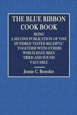 The Blue Ribbon Cook Book: Being a Second Publi... 1541199456 Book Cover