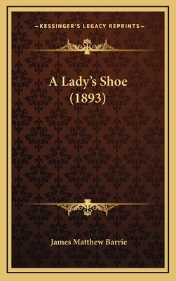 A Lady's Shoe (1893) 1168977959 Book Cover