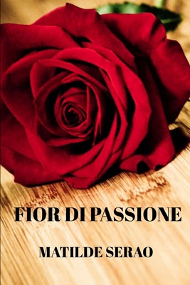 Fior di Passione [Italian] 1707944660 Book Cover