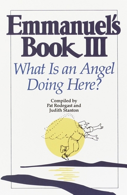 Emmanuel's Book III: What Is an Angel Doing Here? 0553374125 Book Cover