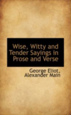 Wise, Witty and Tender Sayings in Prose and Verse 0559334508 Book Cover