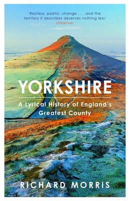 Yorkshire: A Lyrical History of England's Great... 1780229097 Book Cover