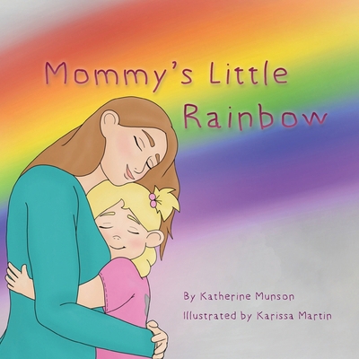 Mommy's Little Rainbow 1947517147 Book Cover