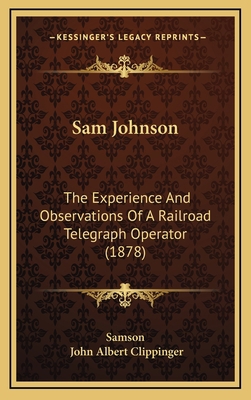 Sam Johnson: The Experience And Observations Of... 1167077156 Book Cover