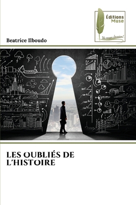 Les Oubliés de l'Histoire [French] 6204970127 Book Cover