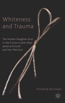Whiteness and Trauma: The Mother-Daughter Knot ... 1137440856 Book Cover