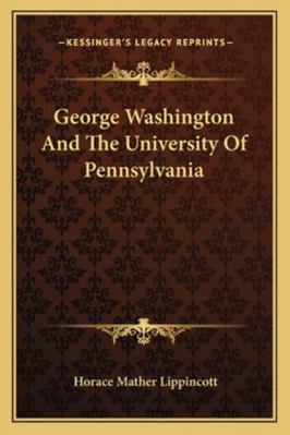 George Washington And The University Of Pennsyl... 1162987111 Book Cover