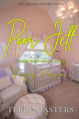 Poor Jeff (Nappy Version): An ABDL story B0D37YWG4H Book Cover