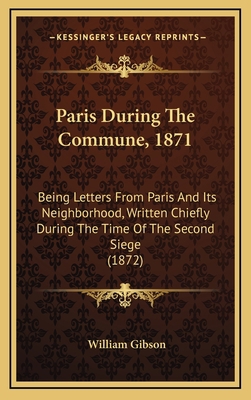 Paris During The Commune, 1871: Being Letters F... 1164992627 Book Cover