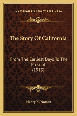 The Story Of California: From The Earliest Days... 1164074156 Book Cover