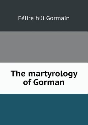 The martyrology of Gorman 5518808704 Book Cover