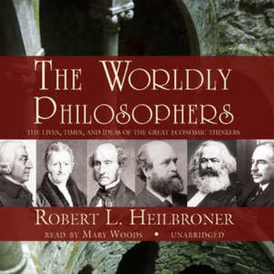 The Worldly Philosophers: The Lives, Times, and... 1441743685 Book Cover
