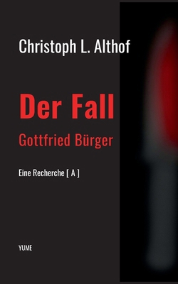 Der Fall Gottfried Bürger: Eine Recherche [German] 3911300247 Book Cover