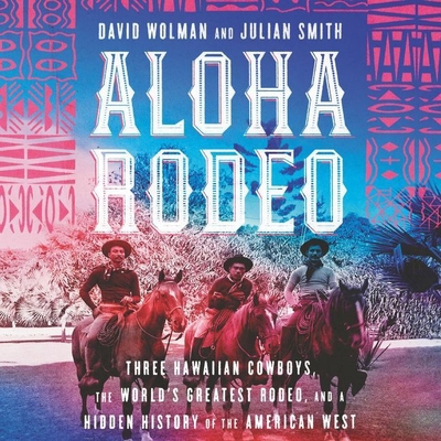 Aloha Rodeo: Three Hawaiian Cowboys, the World'... 1982656220 Book Cover