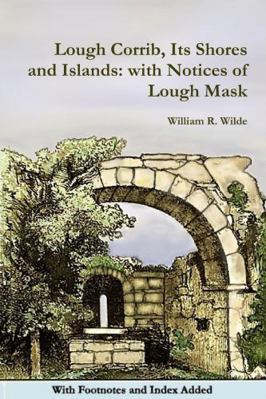 Lough Corrib, Its Shores and Islands: with Noti... 1291406751 Book Cover