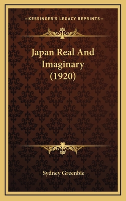 Japan Real and Imaginary (1920) 1164449664 Book Cover