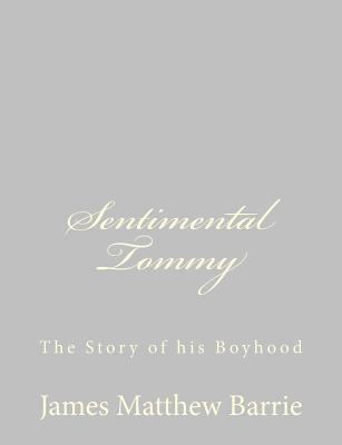 Sentimental Tommy: The Story of his Boyhood 148486803X Book Cover