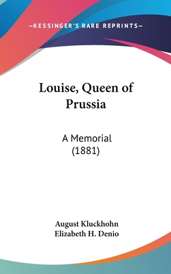 Louise, Queen of Prussia: A Memorial (1881) 116220396X Book Cover