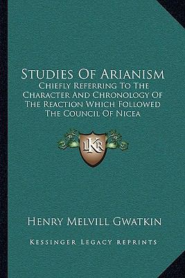 Studies Of Arianism: Chiefly Referring To The C... 1163241377 Book Cover