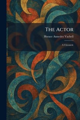 The Actor: A Chronicle 1025258991 Book Cover