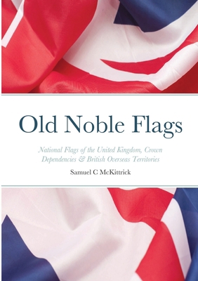 Old Noble Flags: National Flags of the United K... 1649216246 Book Cover