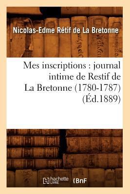Mes inscriptions: journal intime de Restif de L... [French] 2012589138 Book Cover
