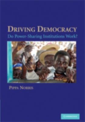 Driving Democracy : Do Power-Sharing Institutio... B002A7ECUA Book Cover