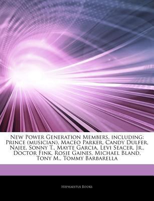 Paperback New Power Generation Members, Including : Prince (musician), Maceo Parker, Candy Dulfer, Najee, Sonny T. , Mayte Garcia, Levi Seacer, Jr. , Doctor Fink, Book