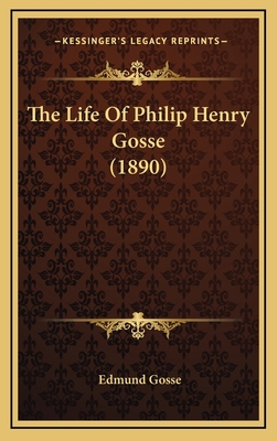 The Life Of Philip Henry Gosse (1890) 1166252019 Book Cover