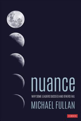 Nuance: Why Some Leaders Succeed and Others Fail 1544309929 Book Cover