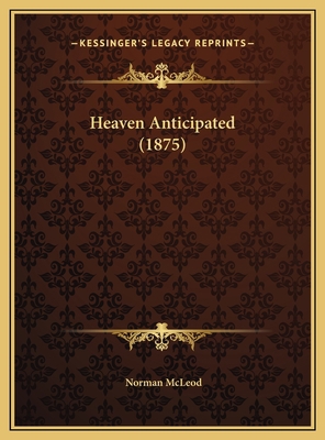 Heaven Anticipated (1875) 1169608140 Book Cover