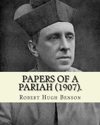 Papers of a pariah (1907). By: Robert Hugh Bens... 1979516782 Book Cover