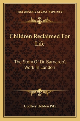 Children Reclaimed For Life: The Story Of Dr. B... 1163597554 Book Cover