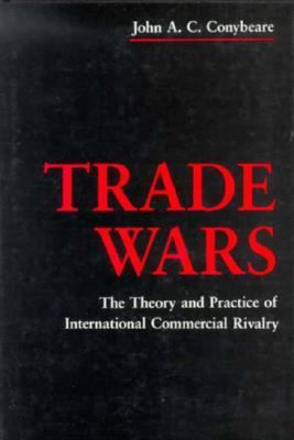 Trade Wars: The Theory and Practice of Internat... 0231062346 Book Cover