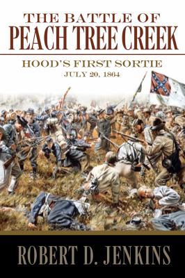 The Battle of Peach Tree Creek: Hood's First So... 0881463965 Book Cover