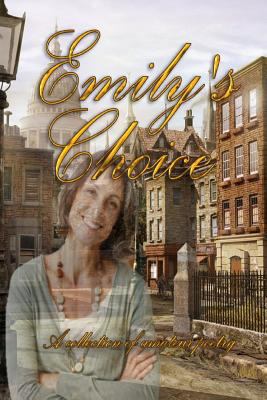 Emily's Choice: A collection of amateur poetry 1534927786 Book Cover
