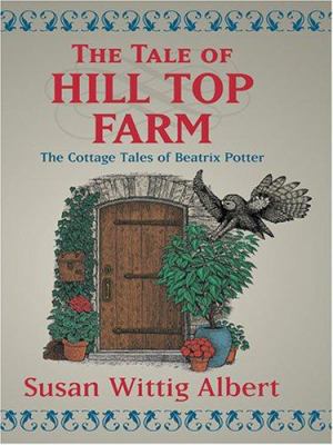 The Tale of Hill Top Farm [Large Print] 1587248328 Book Cover