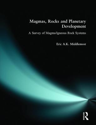 Magmas, Rocks and Planetary Development: A Surv... 0582230896 Book Cover