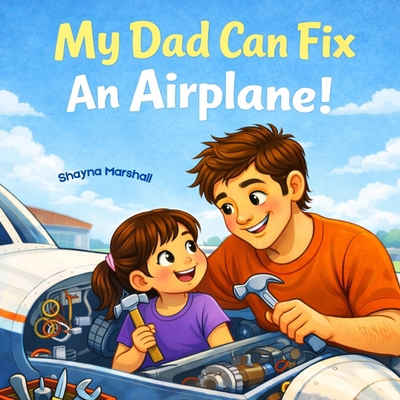 My Dad Can Fix An Airplane B0GPX2W686 Book Cover