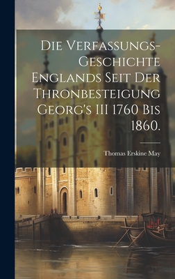 Die Verfassungs-Geschichte Englands seit der Th... [German] 1020588918 Book Cover