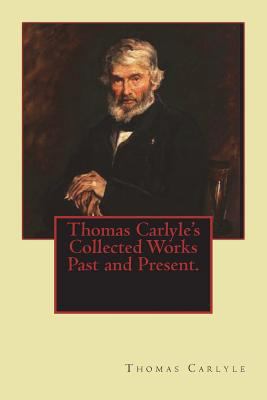 Thomas Carlyle's Collected Works Past and Present. 1722074140 Book Cover